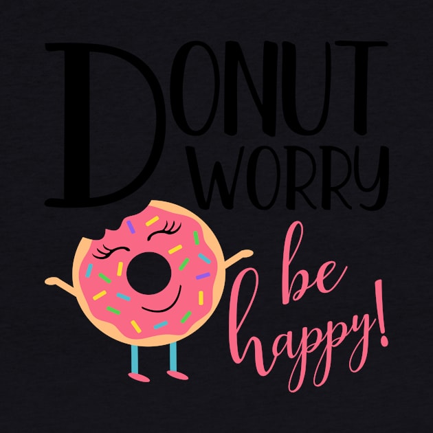 Donut Worry Be Happy Inspirational Message Gift by TheOptimizedCreative